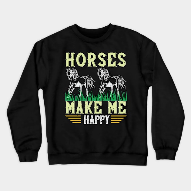 Horses Make Me Happy Crewneck Sweatshirt by HelloShirt Design